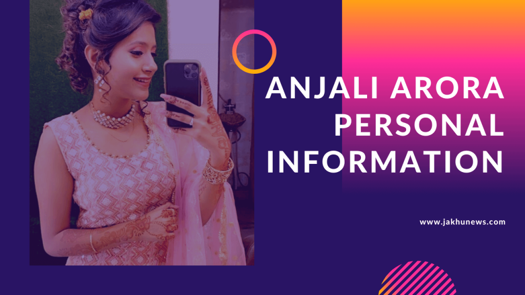 Anjali Arora Personal Information