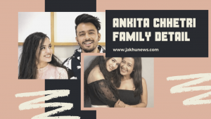 Ankita Chhetri Family Detail