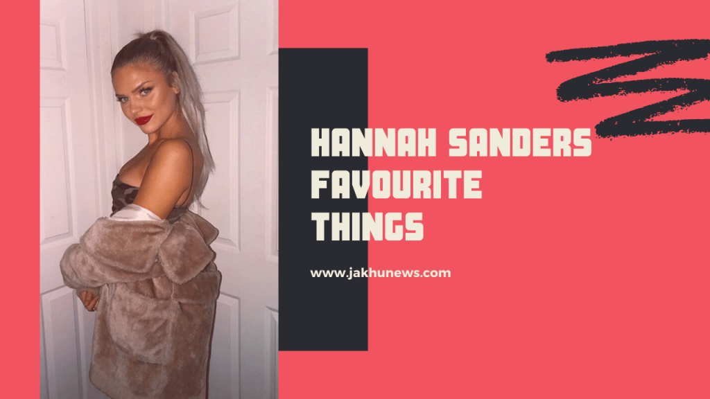 Hannah Sanders Favourite Things