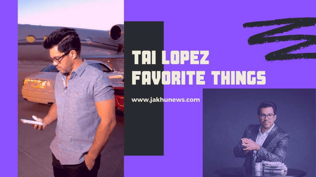 Tai Lopez Favorite Things