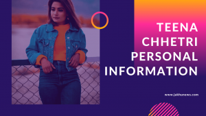 Teena Chhetri Personal Information