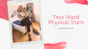 Tess Ward Physical Stats