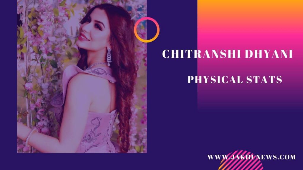 Chitranshi Dhyani Physical Stats
