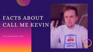 Facts About Call Me Kevin