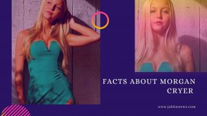 Facts About Morgan Cryer