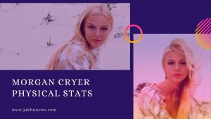 Morgan Cryer Physical Stats