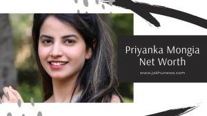 Priyanka Mongia Net Worth