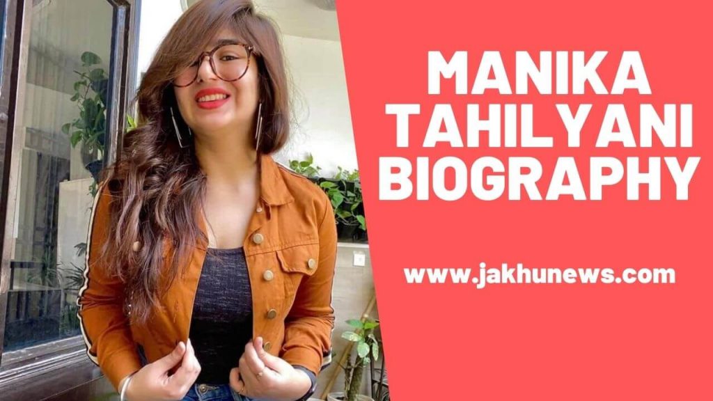 Manika Tahilyani Biography