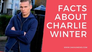 Facts About Charlie Winter