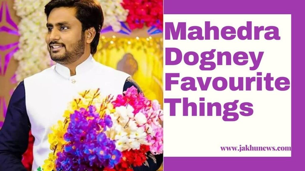 Mahendra Dogney Favourite Things