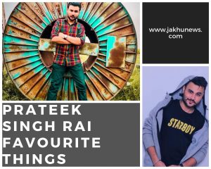 Prateek Singh Rai Favourite Things