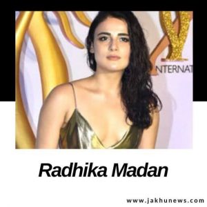 Radhika Madan Bio