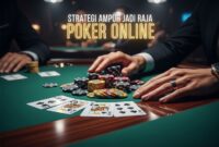 Strategi Ampuh Jadi Raja Poker Online