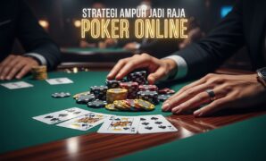 Strategi Ampuh Jadi Raja Poker Online